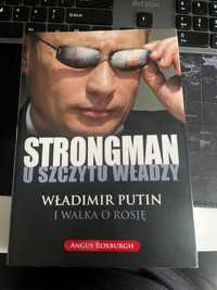 Putin Strongman u szczytu władzy Władimir Putin i walka o Rosję