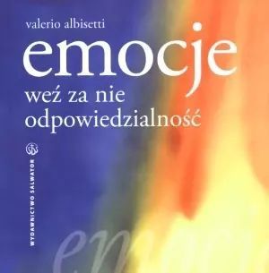 Emocje. Weź za nie odpowiedzialność. Salwator
