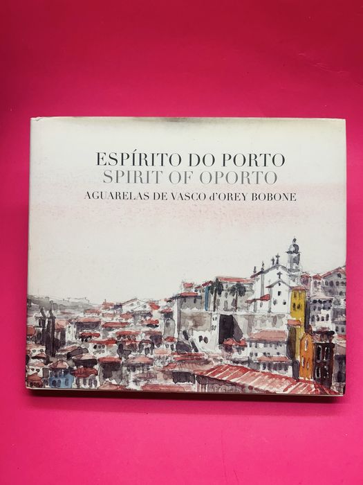 ESPÍRITO DO PORTO SPIRIT OF OPORTO AGUARELAS DE VASCO d'OREY BOBONE