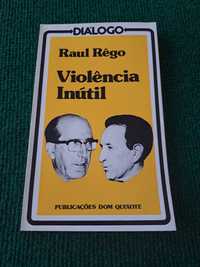 Violência Inútil - Raúl Rego
