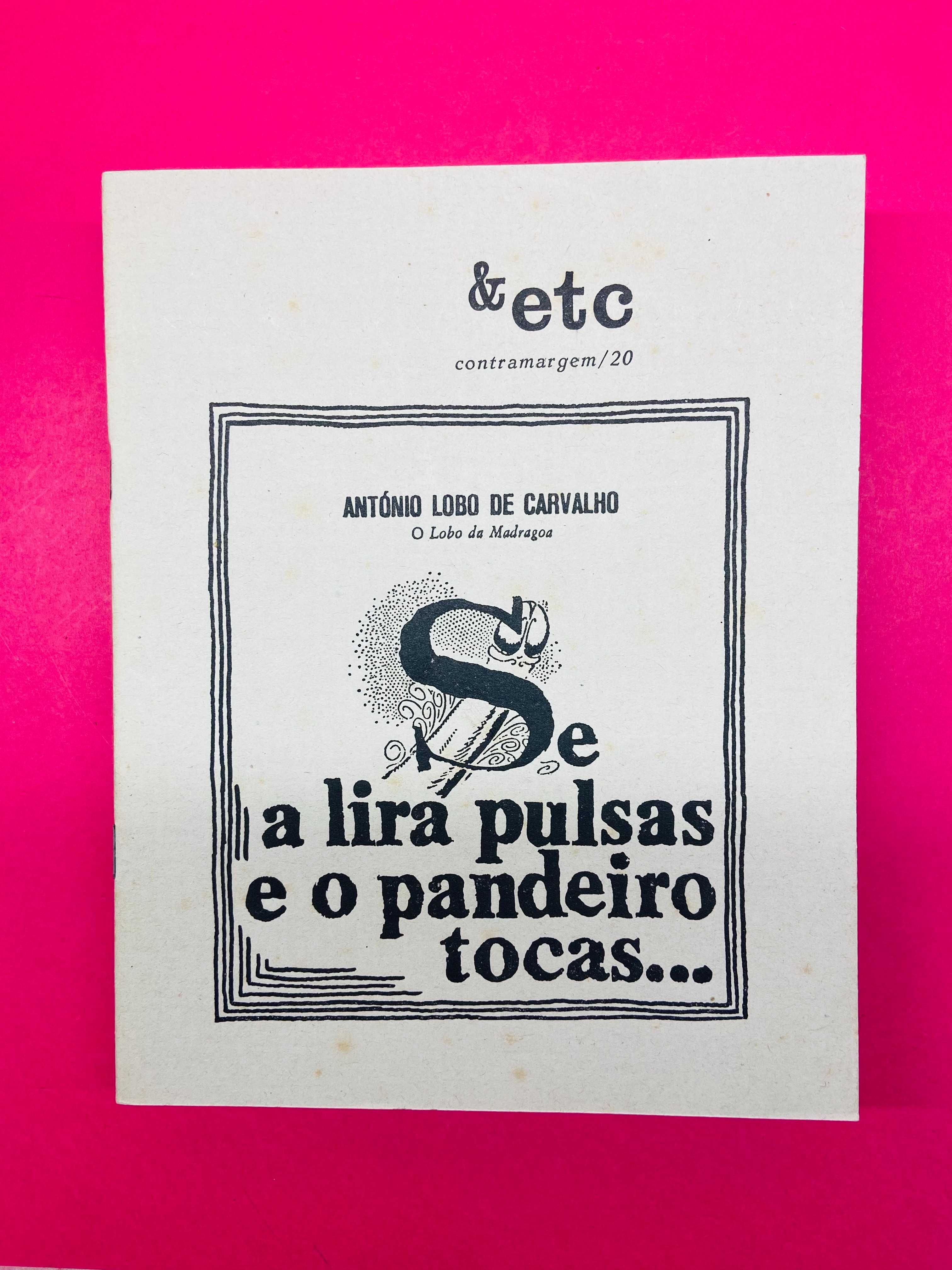 Se a Lira Pulsas e o Pandeiro Tocas - António Lobo de Carvalho - &etc