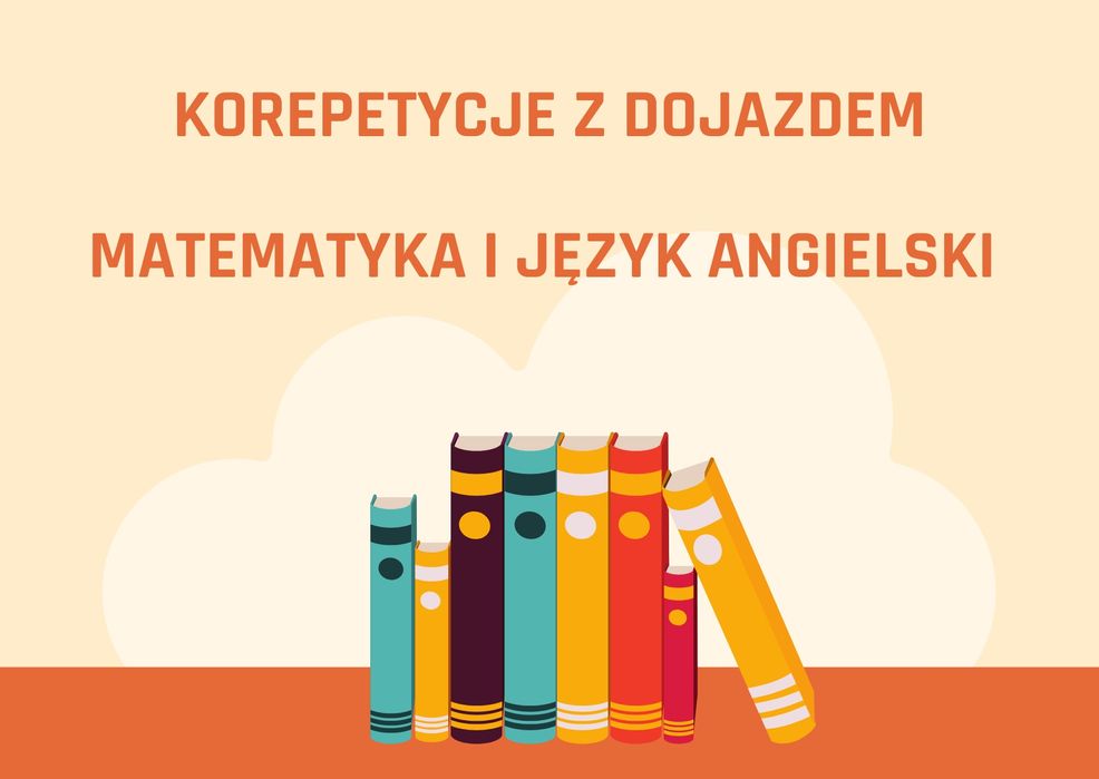 Korepetycje z dojazdem matematyka i język angielski