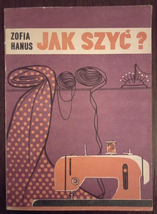Jak Szyć? - Zofia Hanus
