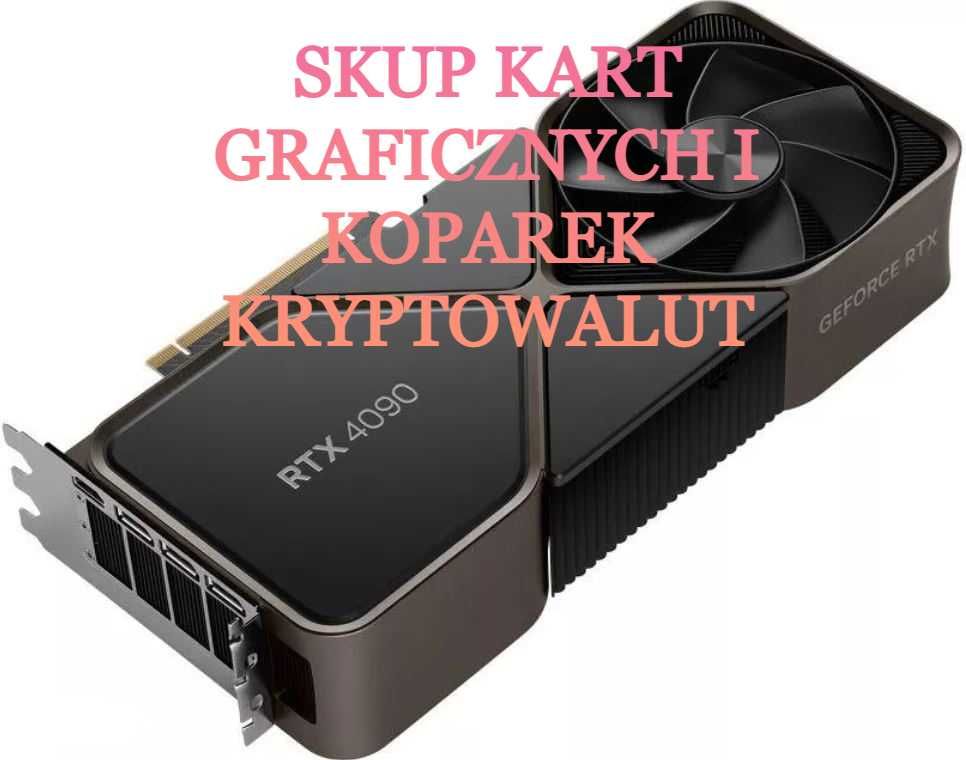 SKUP Kart graficznych i koparek Kryptowalut - Najlepsze ceny !