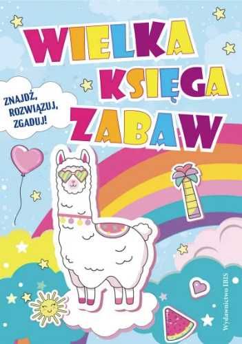 Wielka księga zabaw. Znajdź, rozwiązuj, zgaduj! - praca zbiorowa