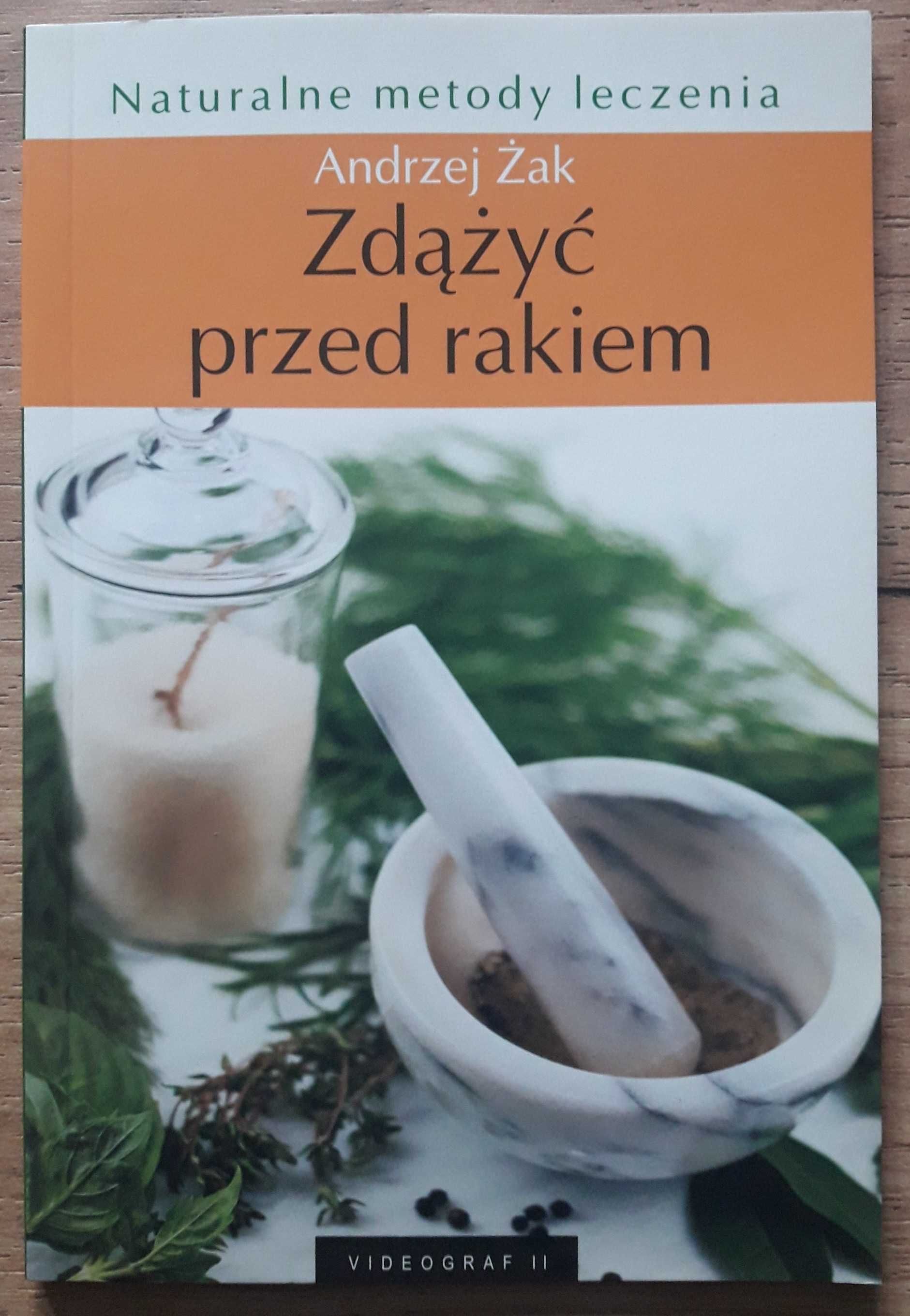 Zdążyć przed rakiem - Andrzej Żak