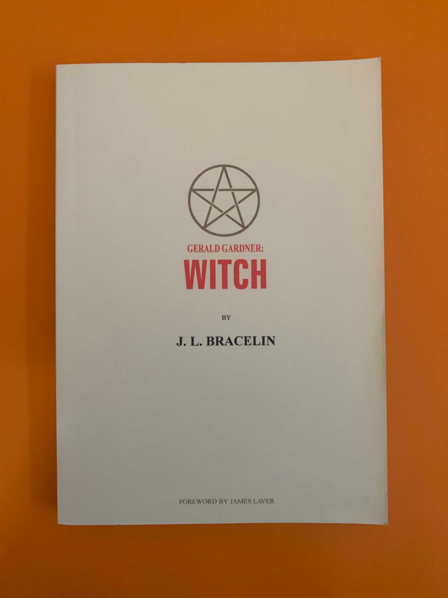 Gerald Gardner: WITCH - J. L. Bracelin