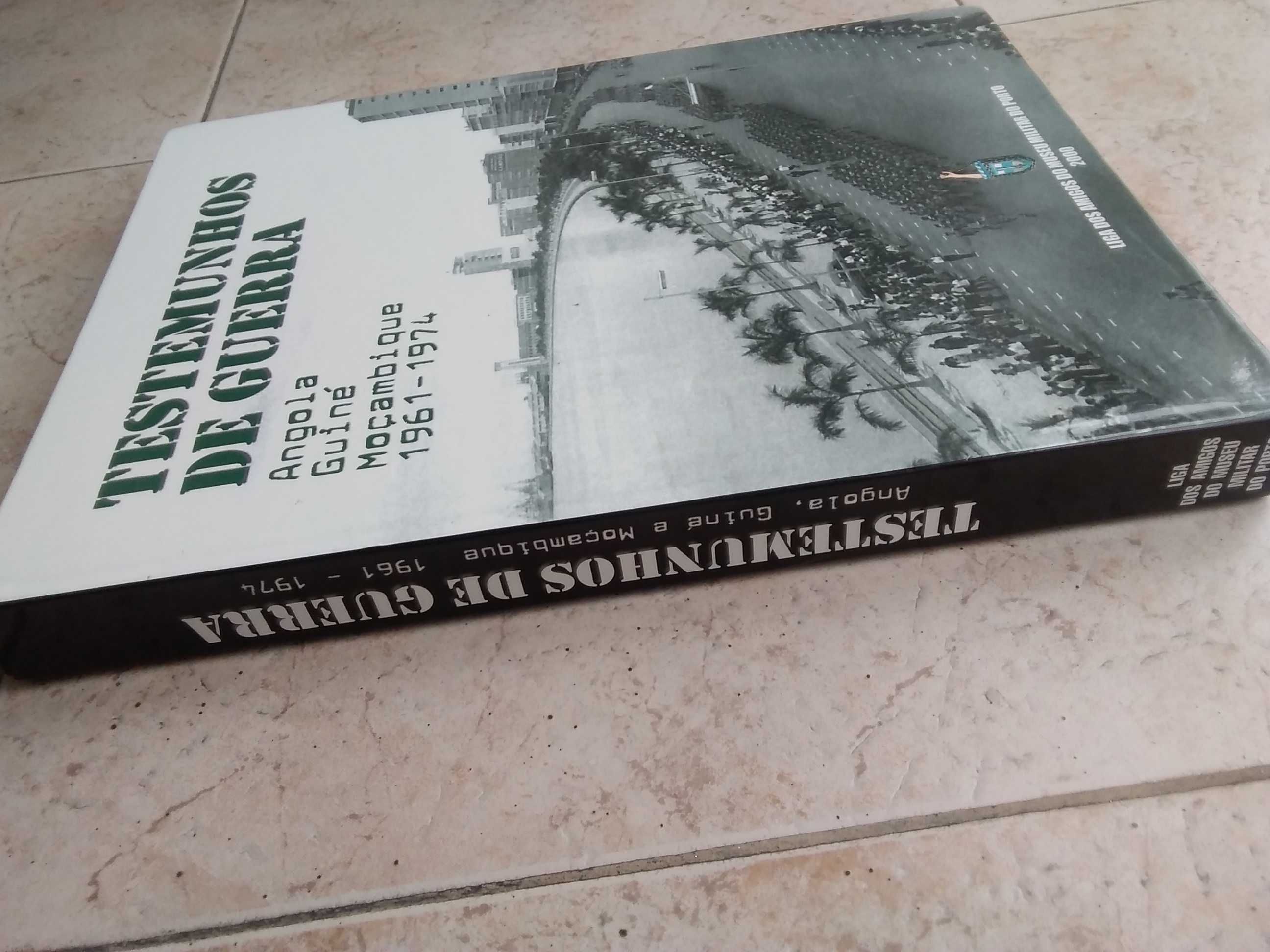 Testemunhos de Guerra - Angola, Guiné, Moçambique - 1961 /1974