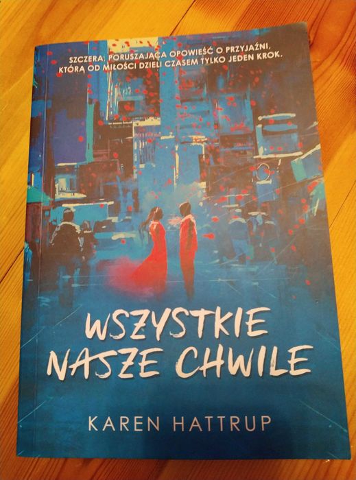Ksiązka: Karen Hattrup Wszystkie nasze chwile