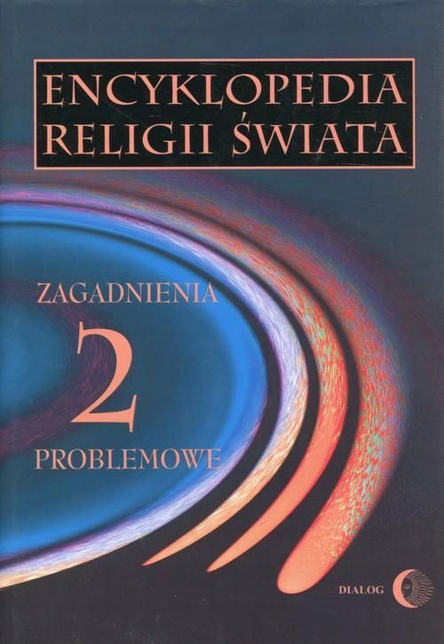 Encyklopedia Religii Świata Tom 2 Zagadnienia...