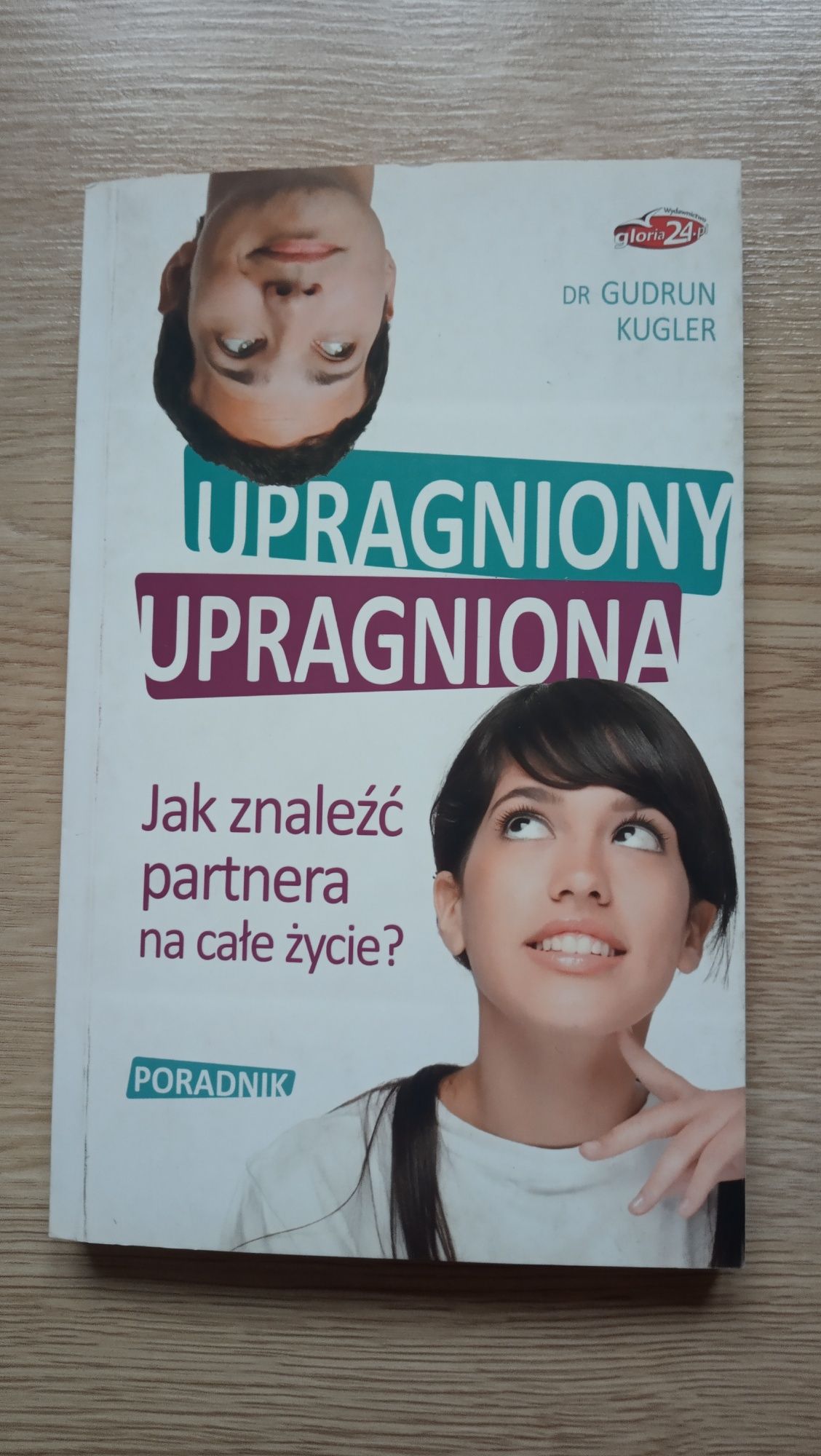 Jak znaleźć partnera na całe życie. Książka upragniony, upragniona