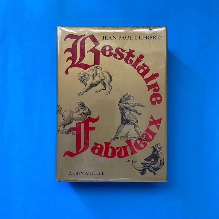 Bestiaire Fabuleux
Jean-Paul Clébert