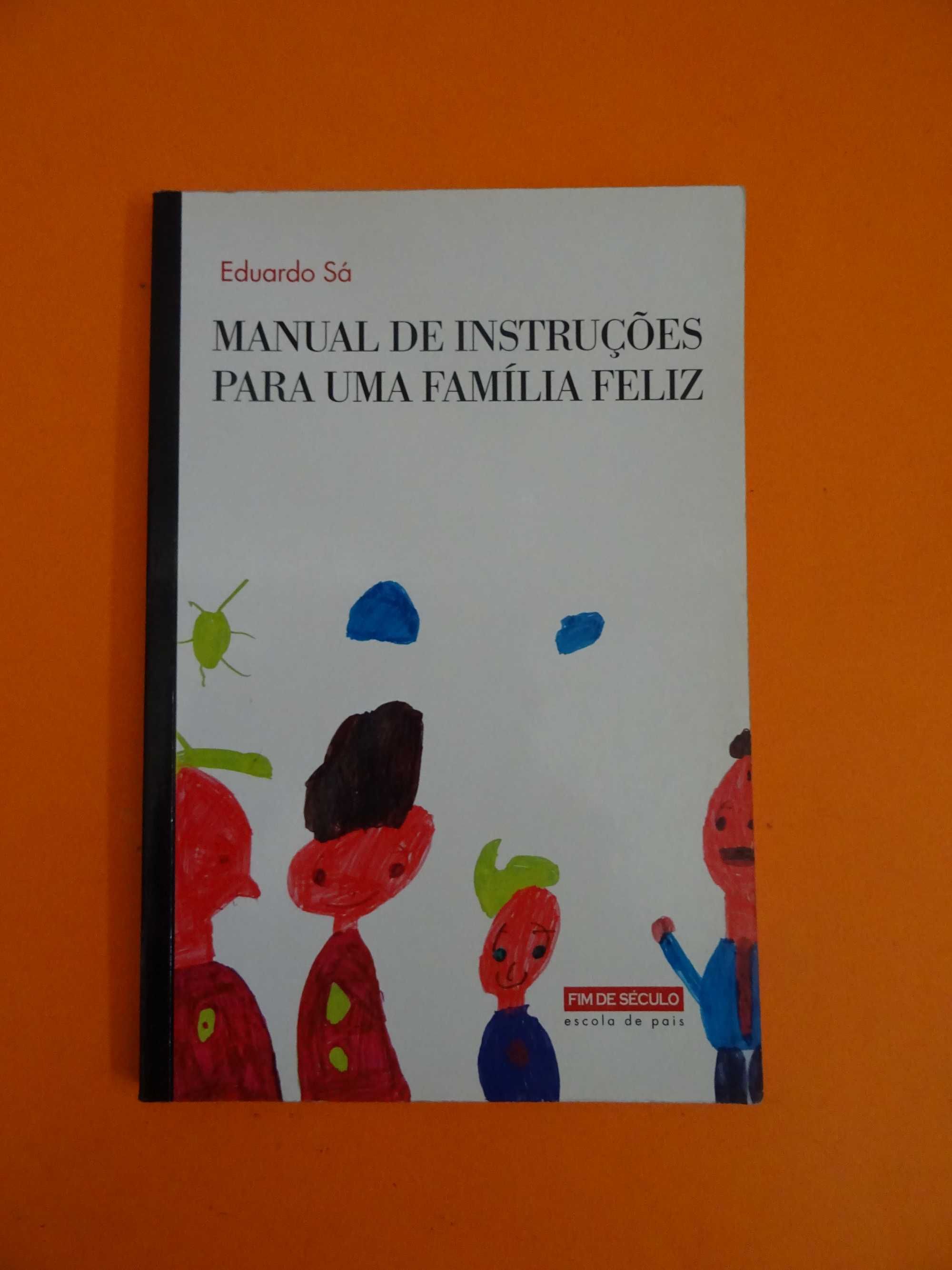 Manual de Instruções para uma Família Feliz - Eduardo Sá