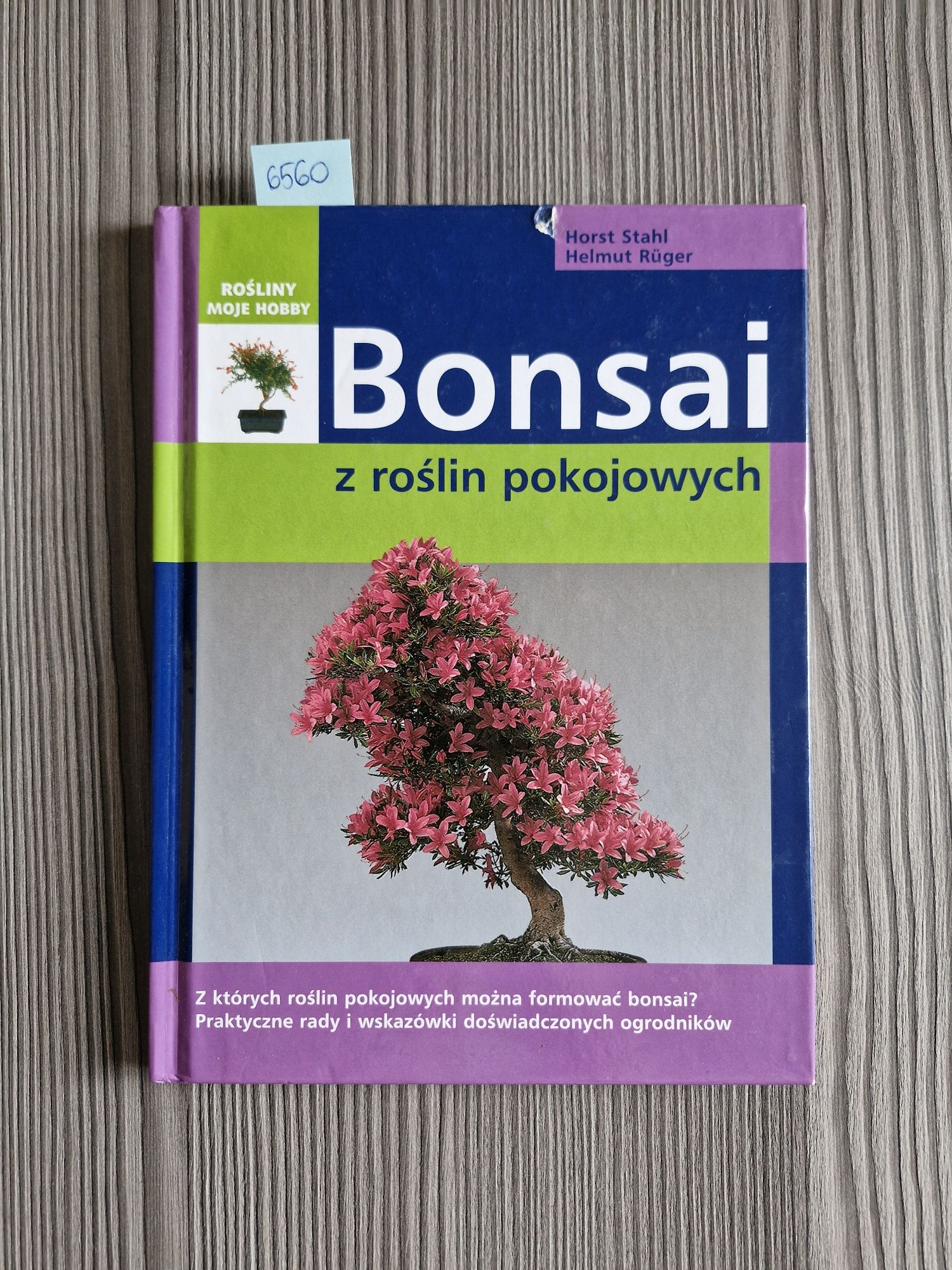 6560. "Bonsai z roślin pokojowych" Horst Stahl, Helmut Ruger