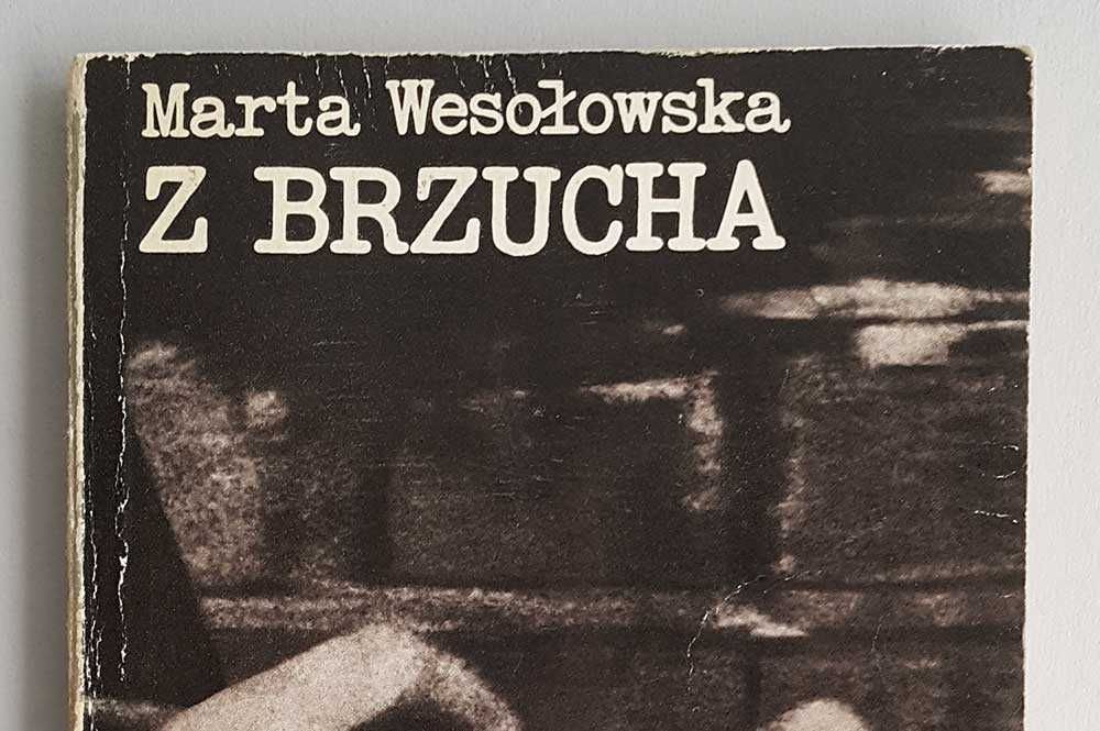 Z brzucha Marta Wesołowska reportaż
