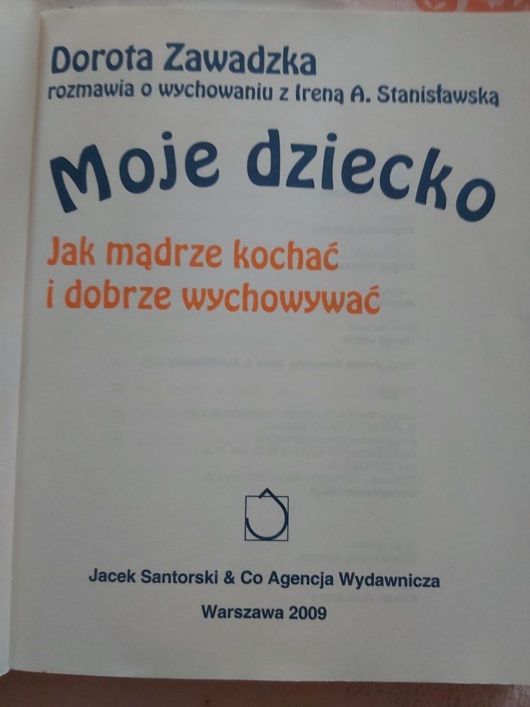 Ksiazka,,,Moje dziecko " Dorota Zawadzka wyd..2009 rok
