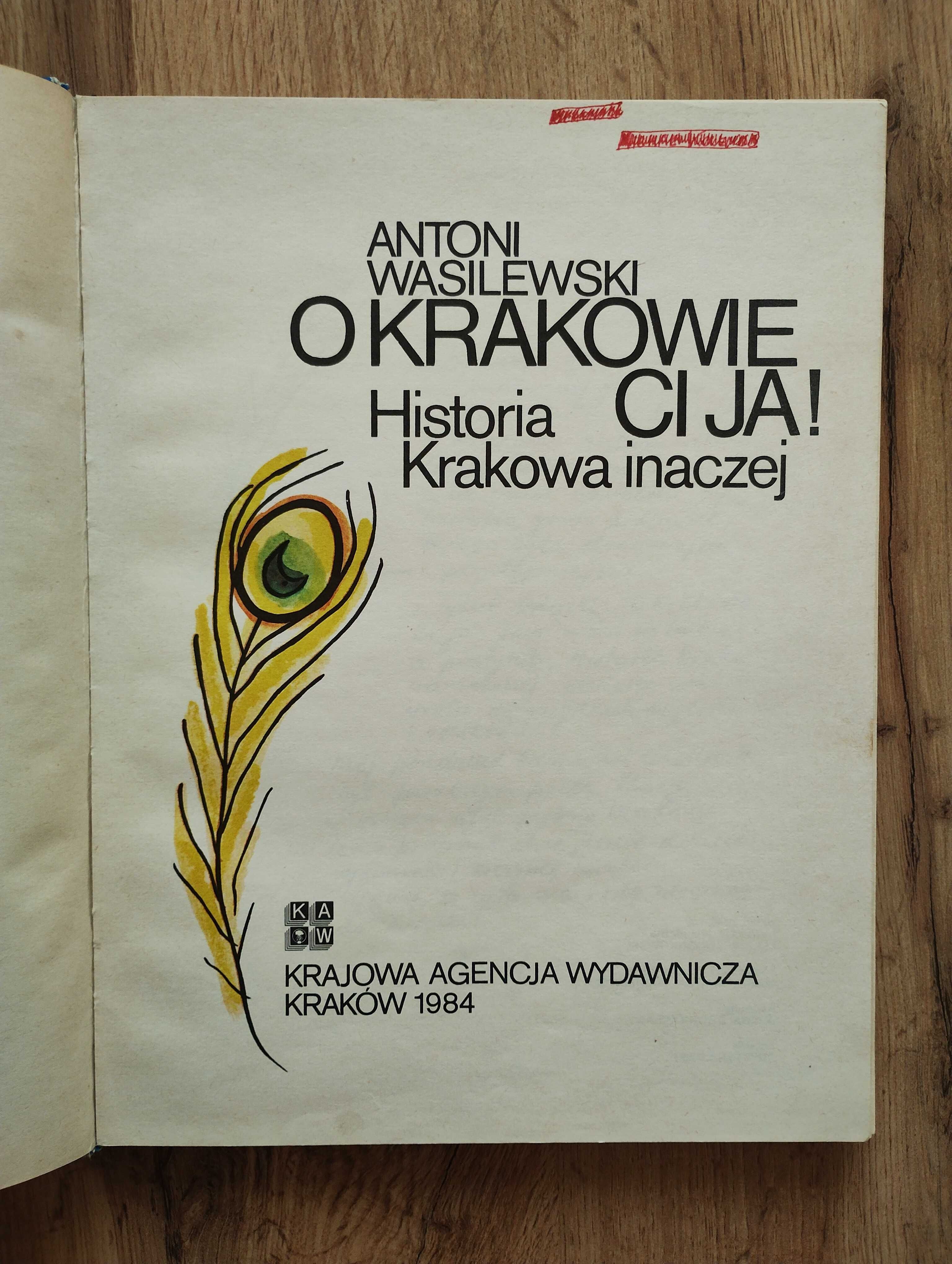 A. Wasilewski - O Krakowie Ci ja! Historia Krakowa inaczej.