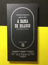 Nathaniel Hawthorne - A dama de branco e outros contos