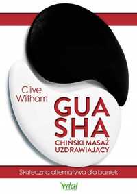 Gua Sha - Chiński Masaż Uzdrawiający, Clive Witham