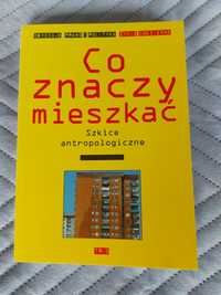 Książka "Co znaczy mieszkać. Szkice antropologiczne"