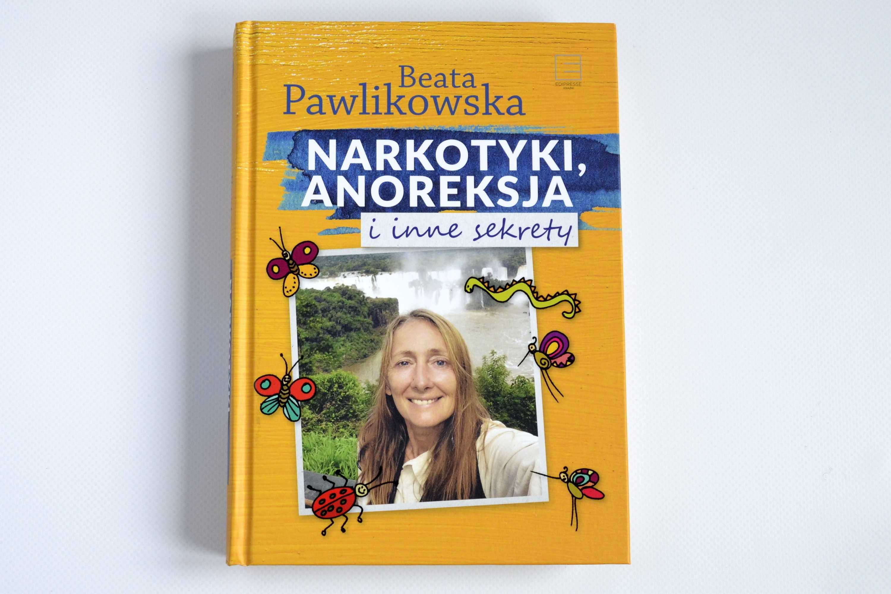Beata Pawlikowska - Narkotyki, anoreksja i inne sekrety