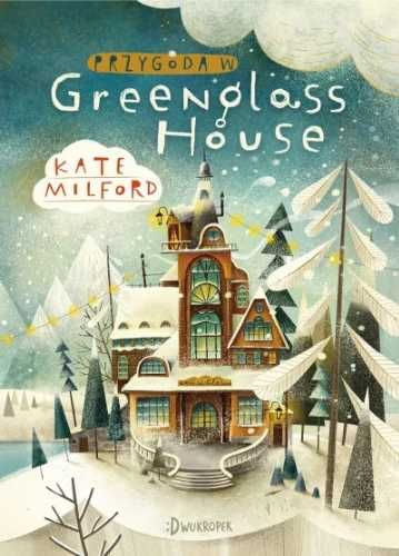 Przygoda w Greenglass House - Kate Milford, Anna Wicha