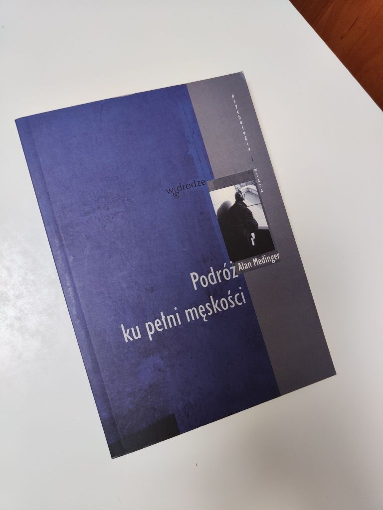 Podróż ku pełni męskości - Alan Medinger "