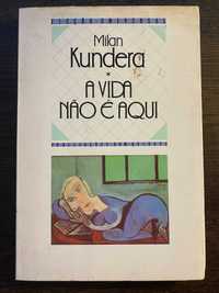 Milan Kundera - A vida não é aqui - Portes Grátis