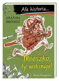 Ale historia... Mieszko, ty wikingu! w.3 - Grażyna Bąkiewicz, Artur N