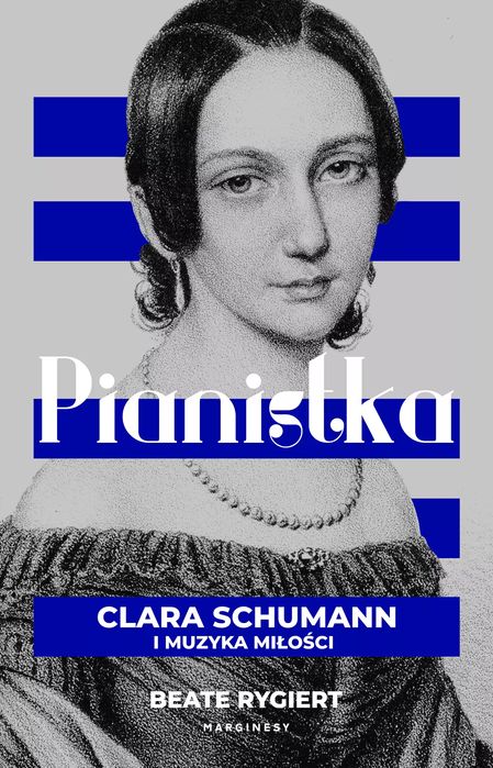 Pianistka. Clara Schumann i muzyka miłości. Marginesy. Nowy Produkt