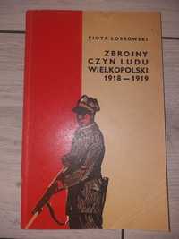 "Zbrojny czyn ludu wielkopolski 1918 - 1919" Piotr Łossowski