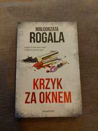 Małgorzata Rogala "Krzyk za oknem"