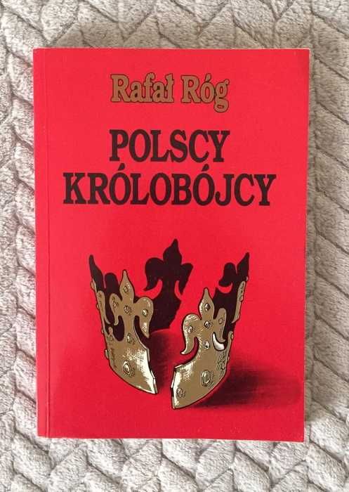 Rafał Róg „Polscy królobójcy”, PWN