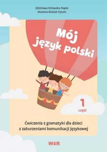 Mój język polski. Ćwiczenia z gramatyki. cz.1 - Zdzisława Orłowska-Po