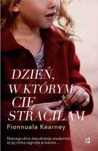 Dzień, w którym cię straciłam - Fionnuala Kearney