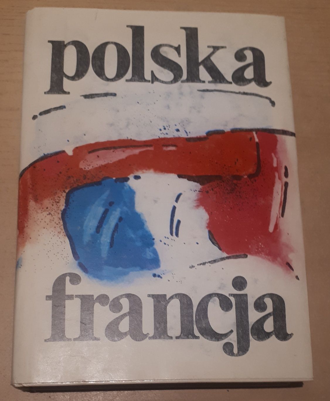 Polska Francja - dziesięć wieków związków politycznych, kulturalnych i