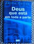 Deus Que Está Em Toda A Parte de Jaime Collyer