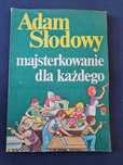 Adam Słodowy "Majsterkowanie dla każdego"