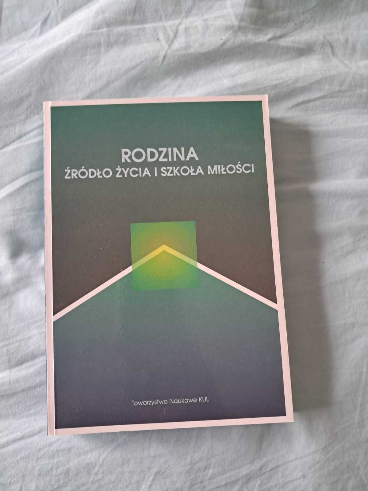 Rodzina źródło życia i szkoła miłości - Kornas-Biela Dorota