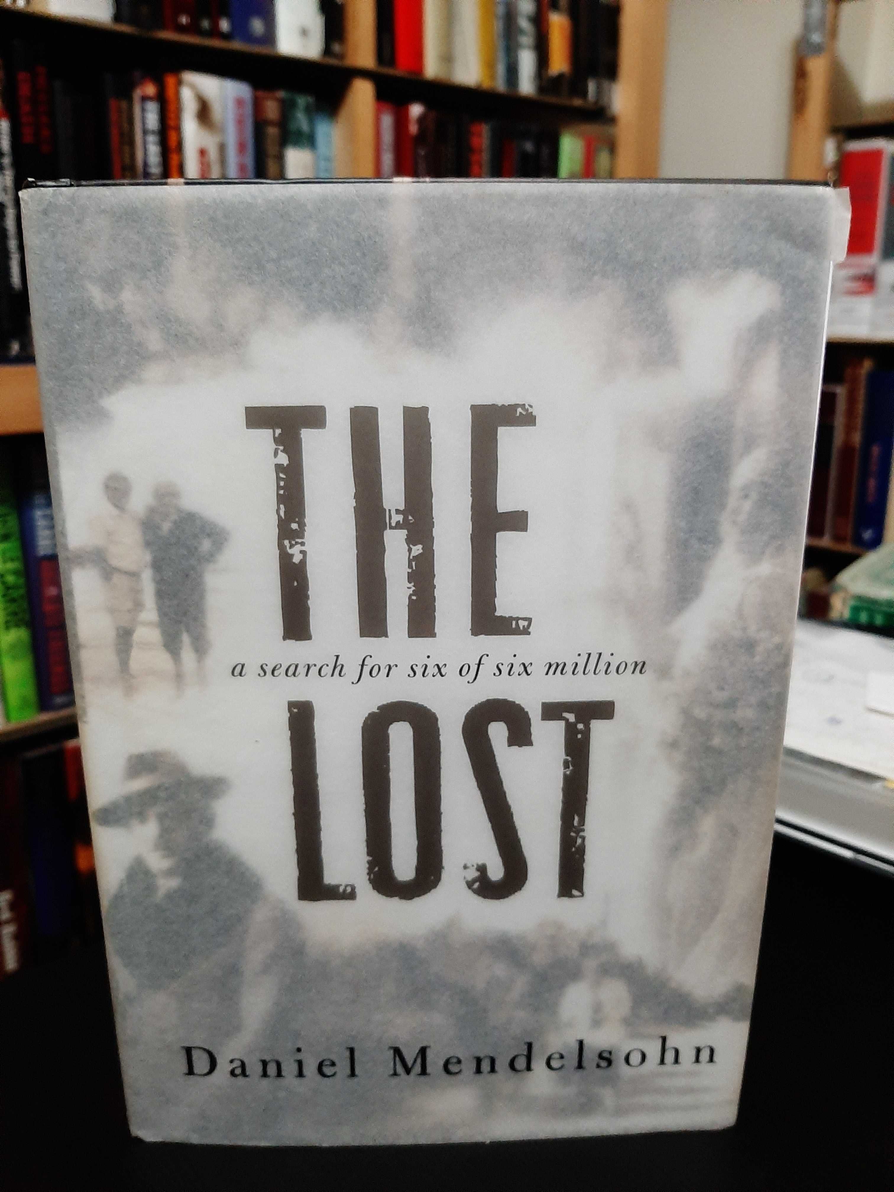 Daniel Mendelsohn – The Lost: A Search for Six of Six Million