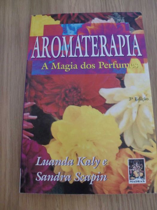 Aromaterapia - A Magia dos Perfumes de Luanda Kaly