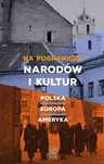 Na pograniczu narodów i kultur. Polska - Europa - Ameryka. Czytelnik