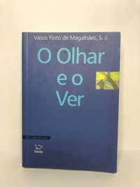 O Olhar e o Ver - Vasco Pinto de Magalhães