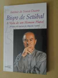 Bispo de Setúbal - a Vida de um Homem Plural de António de Sousa Du.