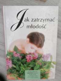 Jak zatrzymać młodość Zespół redakcyjny: Prevention Magazine Health Bo