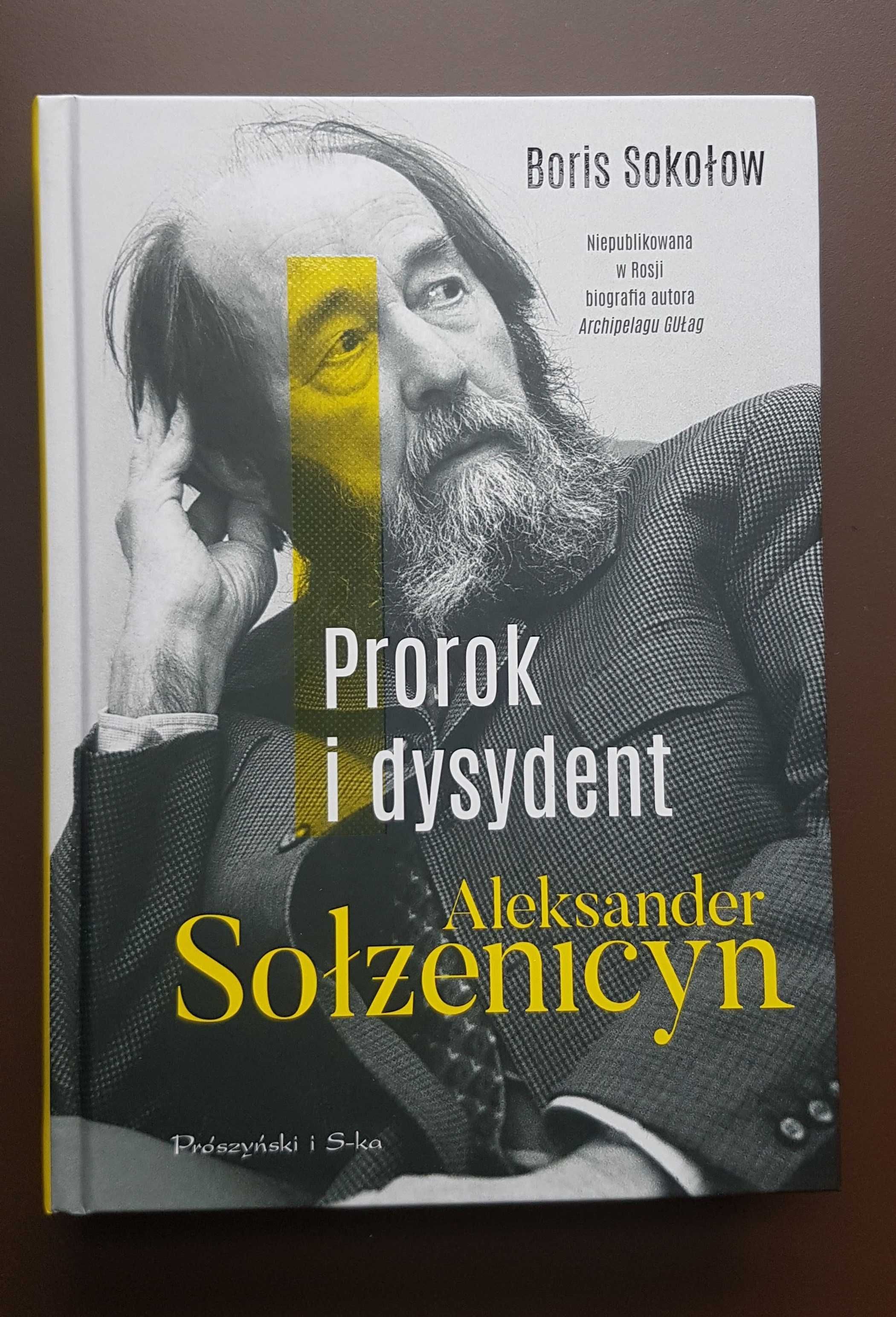 Prorok i dysydent. Aleksander Sołżenicyn [Boris Sokołow]