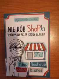 Książka "Nie rób Shopki". Przepis na sklep, który zarabia"