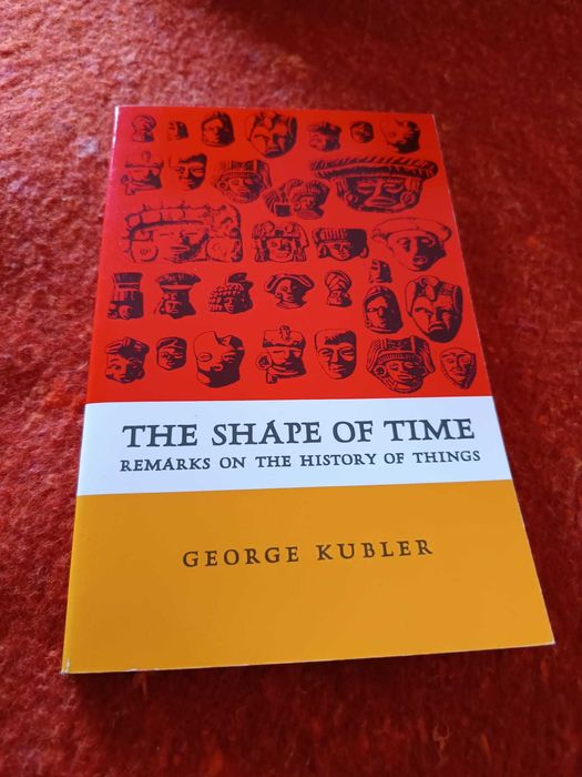 The Shape of Time - George Kubler