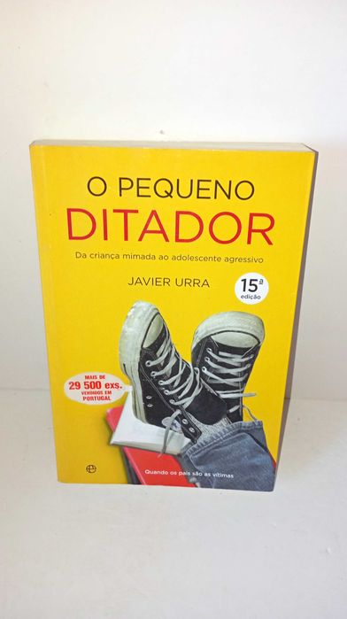 O Pequeno Ditador - Da criança Mimada ao adolescente agressivo