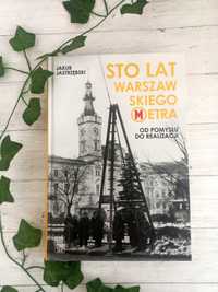 Sto lat warszawskiego metra Od pomysłu do realizacji Jastrzębski